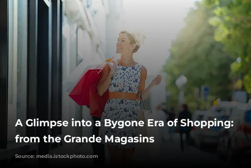 A Glimpse into a Bygone Era of Shopping: Lessons from the Grande Magasins