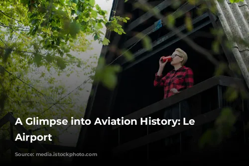 A Glimpse into Aviation History: Le Bourget Airport