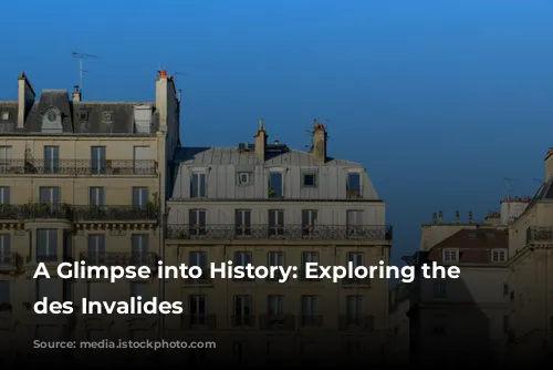 A Glimpse into History: Exploring the Hôtel des Invalides