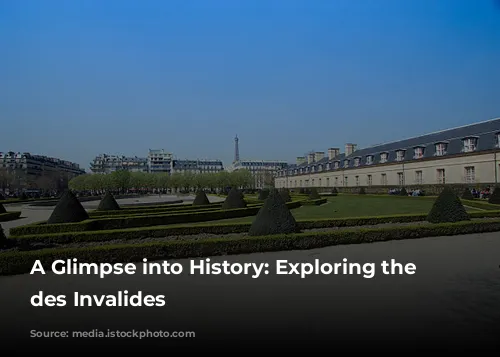 A Glimpse into History: Exploring the Hôtel des Invalides