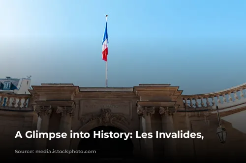 A Glimpse into History: Les Invalides, Paris