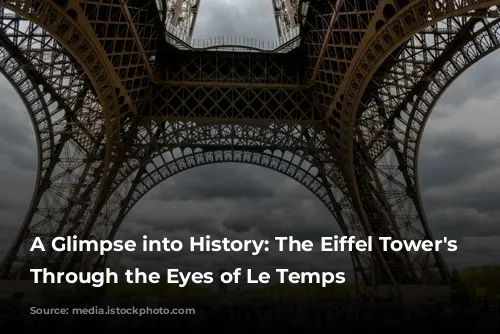 A Glimpse into History: The Eiffel Tower's Construction Through the Eyes of Le Temps