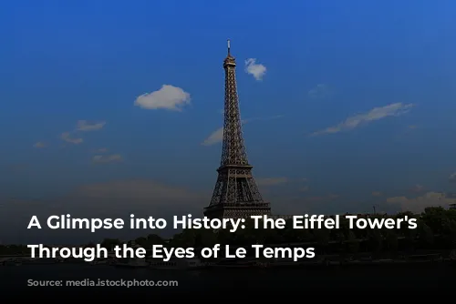 A Glimpse into History: The Eiffel Tower's Construction Through the Eyes of Le Temps