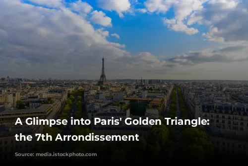 A Glimpse into Paris' Golden Triangle: Exploring the 7th Arrondissement