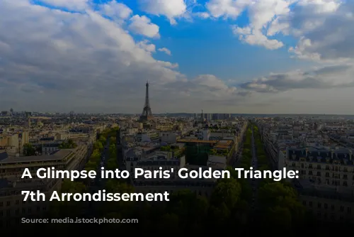 A Glimpse into Paris' Golden Triangle: The 7th Arrondissement