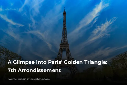 A Glimpse into Paris' Golden Triangle: The 7th Arrondissement