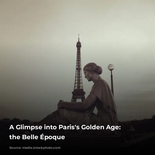 A Glimpse into Paris's Golden Age: Exploring the Belle Époque