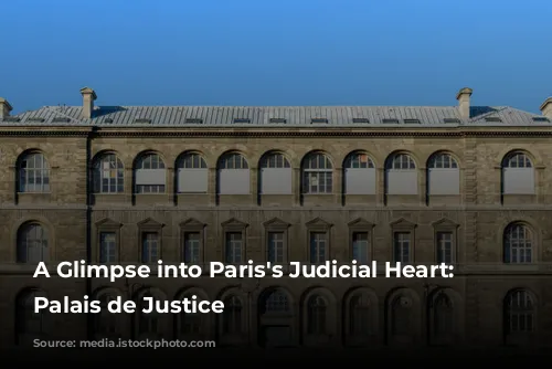 A Glimpse into Paris's Judicial Heart: The Palais de Justice