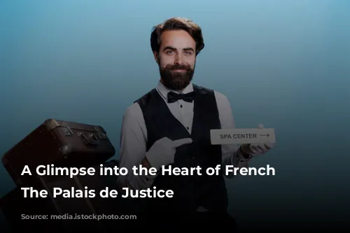 A Glimpse into the Heart of French Justice: The Palais de Justice