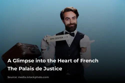 A Glimpse into the Heart of French Justice: The Palais de Justice