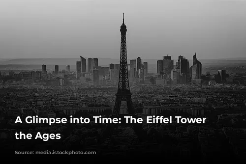 A Glimpse into Time: The Eiffel Tower Through the Ages