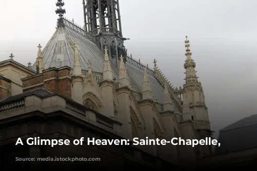 A Glimpse of Heaven: Sainte-Chapelle, Paris