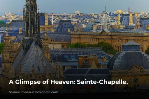 A Glimpse of Heaven: Sainte-Chapelle, Paris