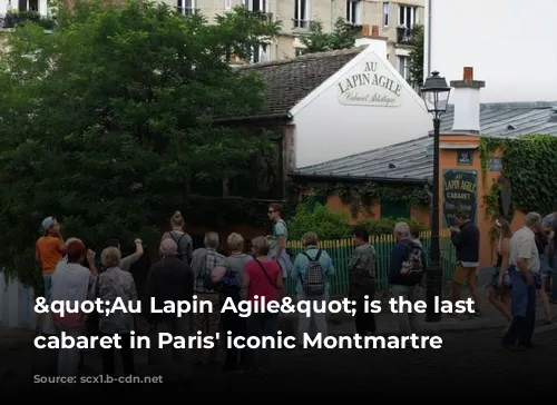 "Au Lapin Agile" is the last traditional cabaret in Paris' iconic Montmartre district