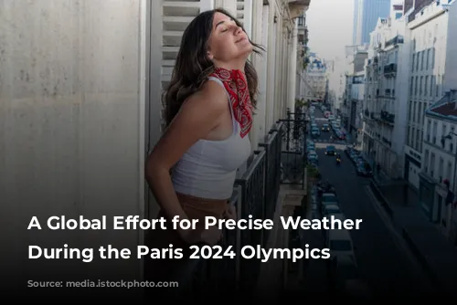 A Global Effort for Precise Weather Forecasts During the Paris 2024 Olympics