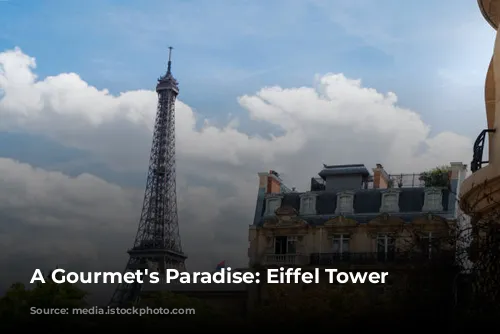 A Gourmet's Paradise: Eiffel Tower Restaurants