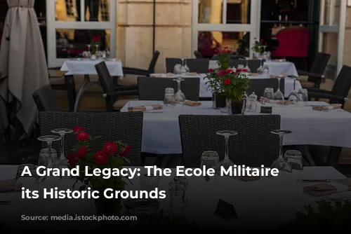 A Grand Legacy: The Ecole Militaire and its Historic Grounds