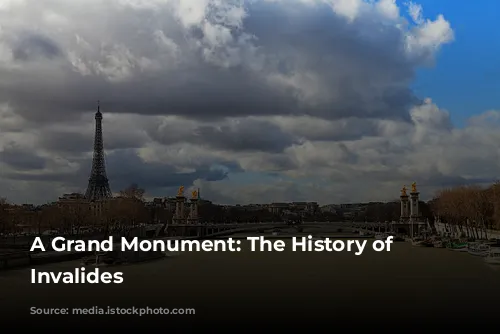 A Grand Monument: The History of Les Invalides