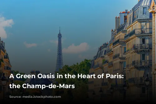 A Green Oasis in the Heart of Paris: Exploring the Champ-de-Mars