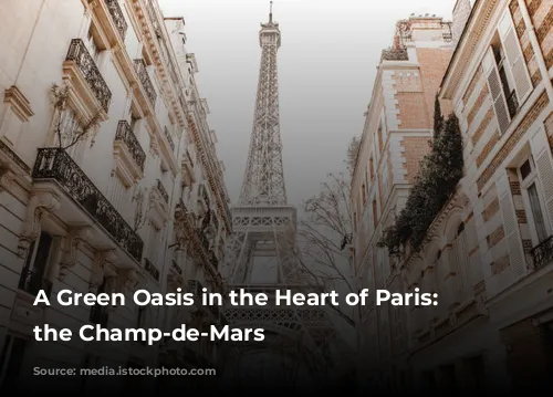 A Green Oasis in the Heart of Paris: Exploring the Champ-de-Mars