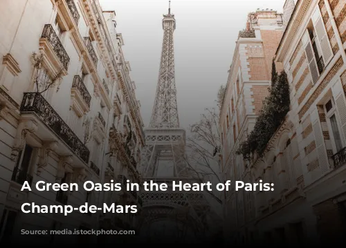 A Green Oasis in the Heart of Paris: The Champ-de-Mars