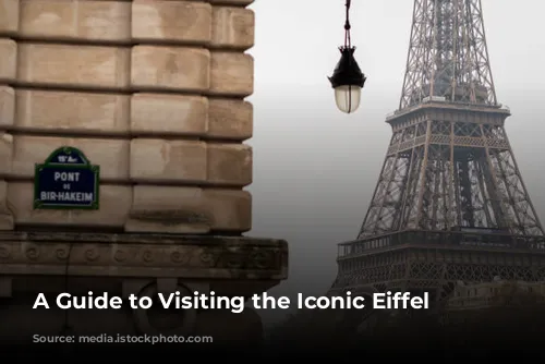 A Guide to Visiting the Iconic Eiffel Tower