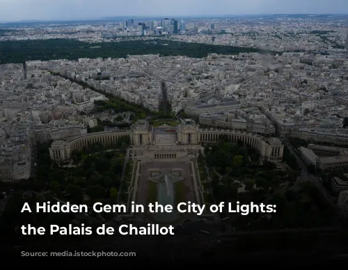 A Hidden Gem in the City of Lights: Exploring the Palais de Chaillot