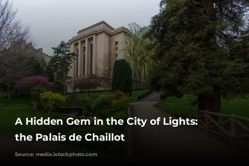 A Hidden Gem in the City of Lights: Exploring the Palais de Chaillot