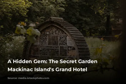 A Hidden Gem: The Secret Garden of Mackinac Island's Grand Hotel