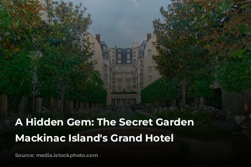 A Hidden Gem: The Secret Garden of Mackinac Island's Grand Hotel