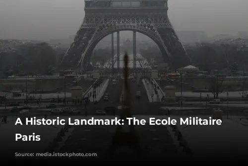 A Historic Landmark: The Ecole Militaire of Paris