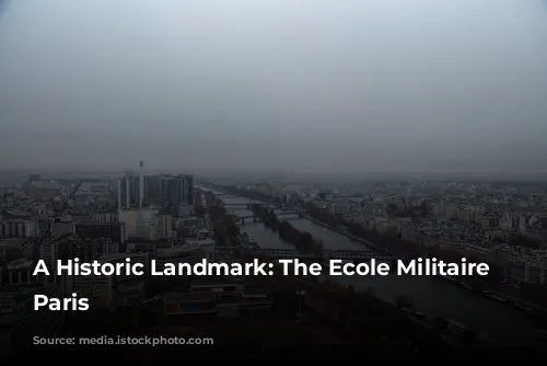 A Historic Landmark: The Ecole Militaire of Paris