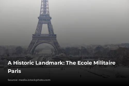 A Historic Landmark: The Ecole Militaire of Paris