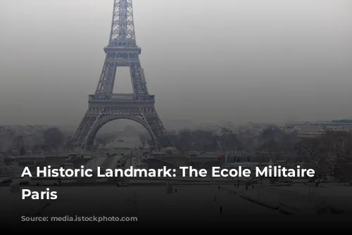 A Historic Landmark: The Ecole Militaire of Paris