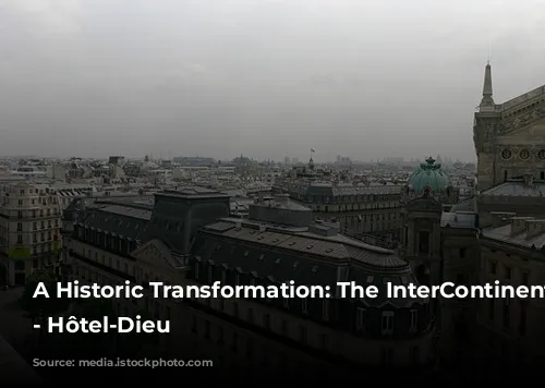 A Historic Transformation: The InterContinental Lyon - Hôtel-Dieu