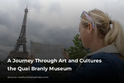 A Journey Through Art and Cultures at the Quai Branly Museum