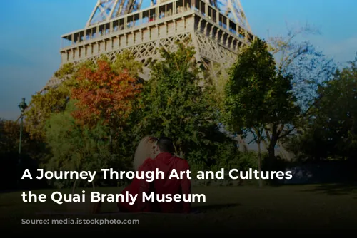 A Journey Through Art and Cultures at the Quai Branly Museum