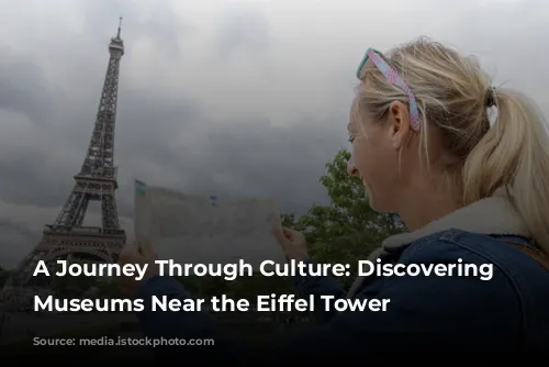 A Journey Through Culture: Discovering Parisian Museums Near the Eiffel Tower