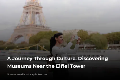 A Journey Through Culture: Discovering Parisian Museums Near the Eiffel Tower