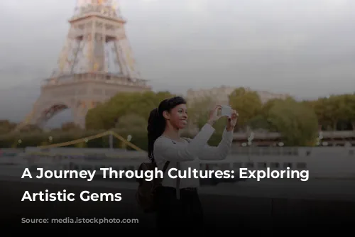 A Journey Through Cultures: Exploring Paris's Artistic Gems