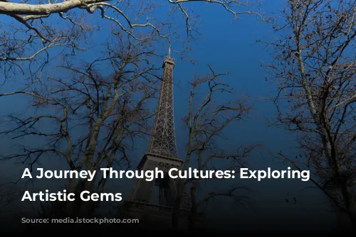 A Journey Through Cultures: Exploring Paris's Artistic Gems