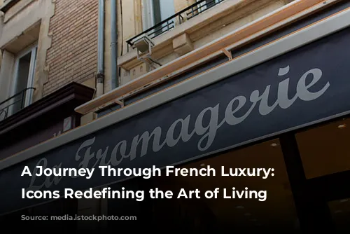 A Journey Through French Luxury: Fashion Icons Redefining the Art of Living