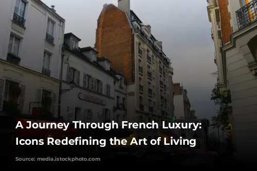 A Journey Through French Luxury: Fashion Icons Redefining the Art of Living