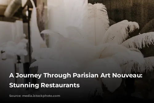 A Journey Through Parisian Art Nouveau: Six Stunning Restaurants