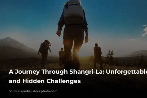 A Journey Through Shangri-La: Unforgettable Scenery and Hidden Challenges