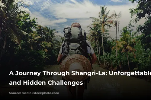 A Journey Through Shangri-La: Unforgettable Scenery and Hidden Challenges