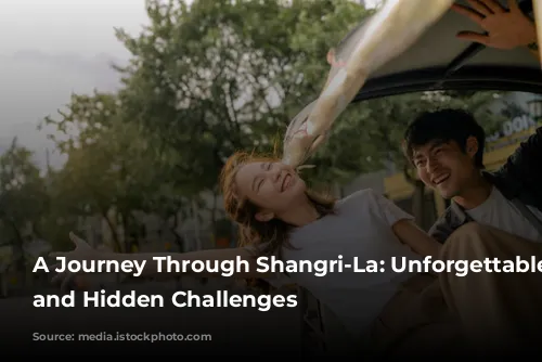 A Journey Through Shangri-La: Unforgettable Scenery and Hidden Challenges