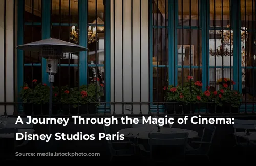 A Journey Through the Magic of Cinema:  Walt Disney Studios Paris