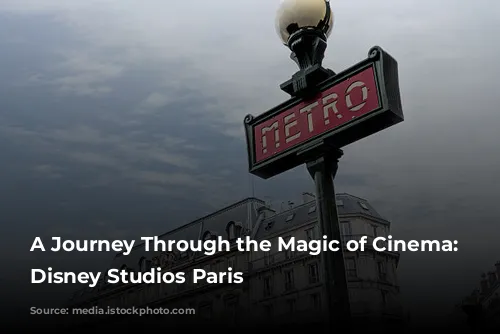 A Journey Through the Magic of Cinema:  Walt Disney Studios Paris