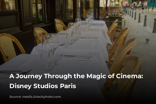 A Journey Through the Magic of Cinema:  Walt Disney Studios Paris